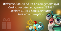 21 Casino ger alla nya spelare 121% i bonus utan maxgräns
