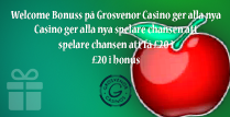 Grosvenor Casino erbjuder £20 i välkomstbonus