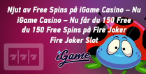 Få 150 Gratissnurr på Fire Joker med iGame Casino